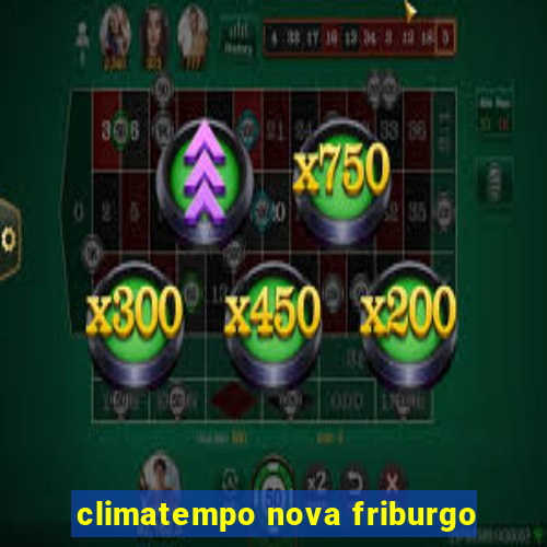 climatempo nova friburgo